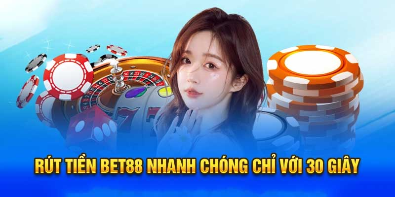 Hướng Dẫn Rút Tiền Bet88 - Cách Giao Dịch Siêu Nhanh