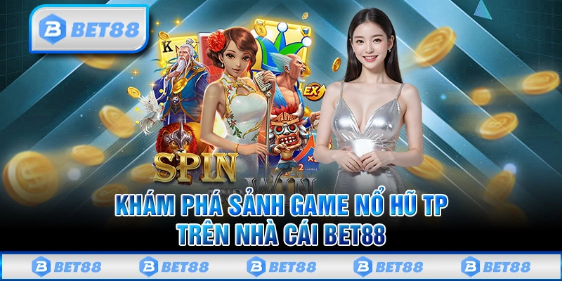 Tham Gia Sảnh Nổ Hũ TP Giải Trí Với Thưởng Lớn Đến 10 Tỷ